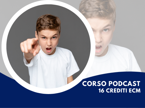 Corso Podcast ECM - L'ira e la violenza in età evolutiva: evidenze scientifiche e strategie pratiche